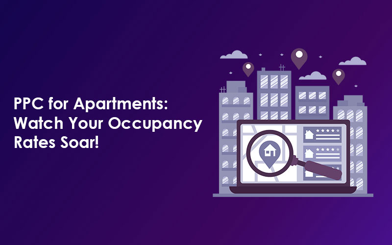PPC for Apartments: Watch Your Occupancy Rates Soar!
