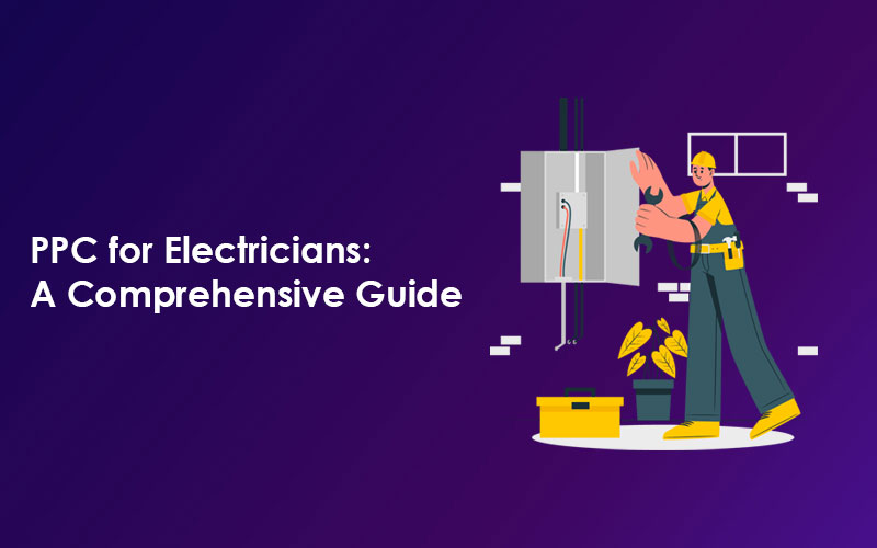PPC for Electricians: A Comprehensive Guide