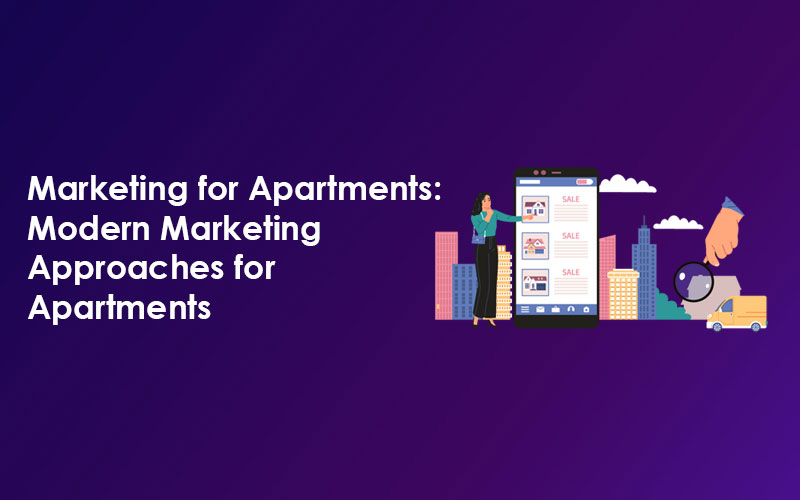 Marketing for Apartments: Modern Marketing Approaches for Apartments