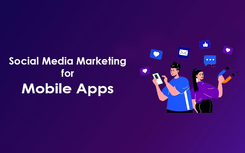 How to Do Social Media Marketing for Mobile Apps