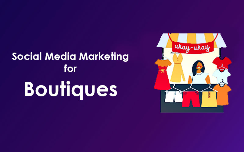 Social Media Marketing for Boutiques
