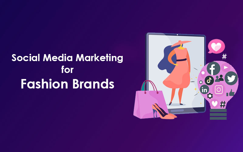 Social Media Marketing for Fashion Brands: Everything You Should Know!